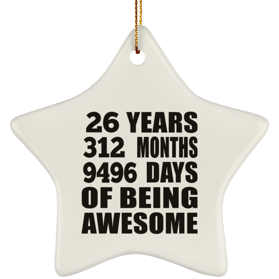 26th Birthday 26 Years 312 Months 9496 Days Of Awesome - Star Ornament