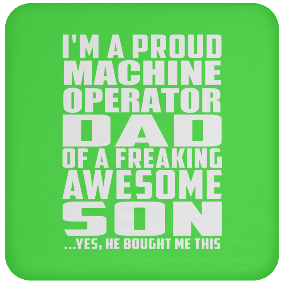 Proud Machine Operator Dad Of Awesome Son - Drink Coaster