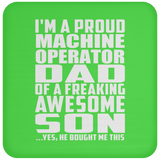 Proud Machine Operator Dad Of Awesome Son - Drink Coaster
