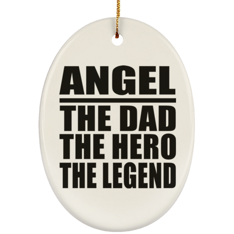 Angel The Dad The Hero The Legend - Oval Ornament
