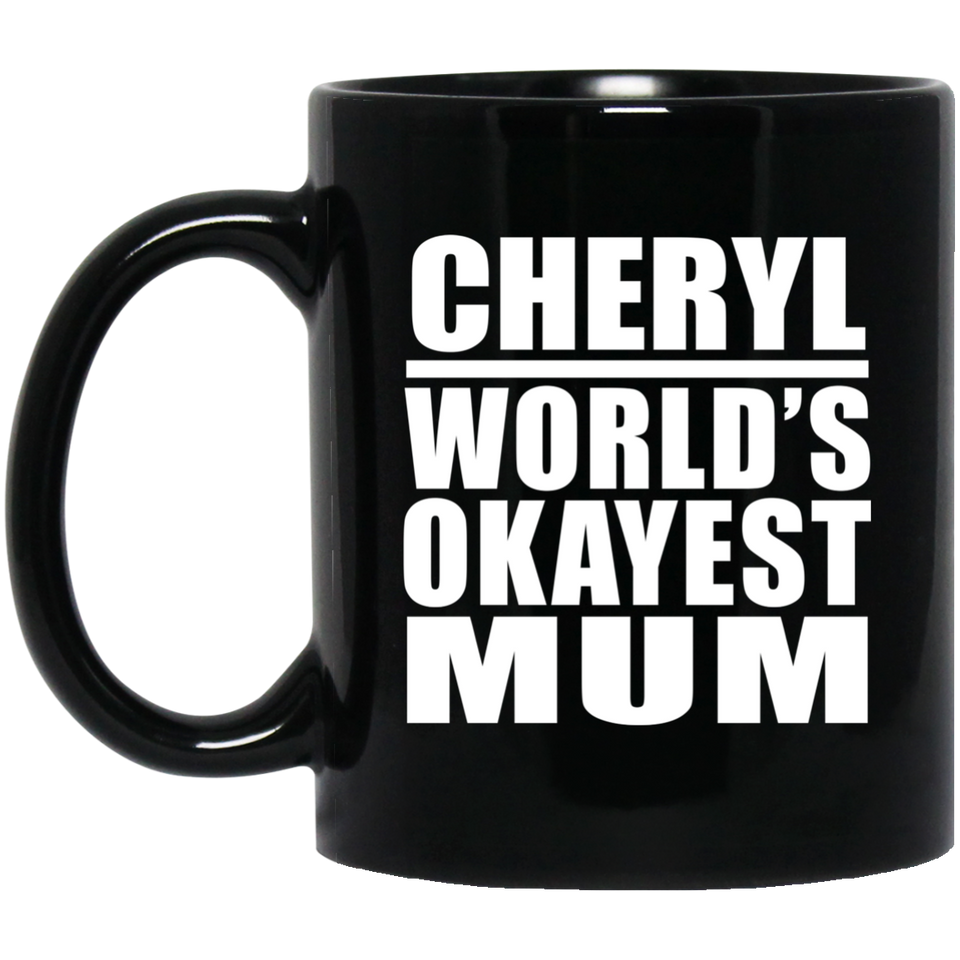 Cheryl World's Okayest Mum - 11 Oz Coffee Mug Black