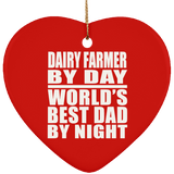 Dairy Farmer By Day World's Best Dad By Night - Heart Ornament