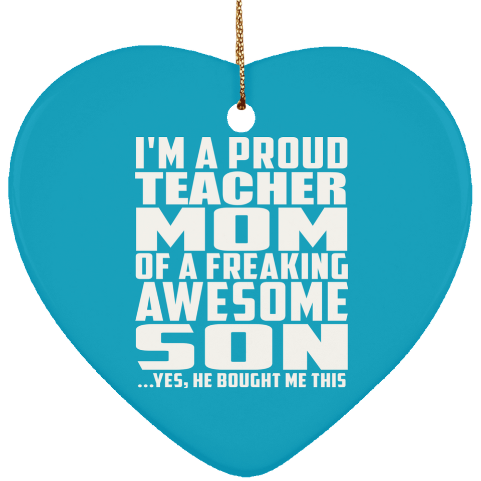 Proud Teacher Mom Of Awesome Son - Heart Ornament