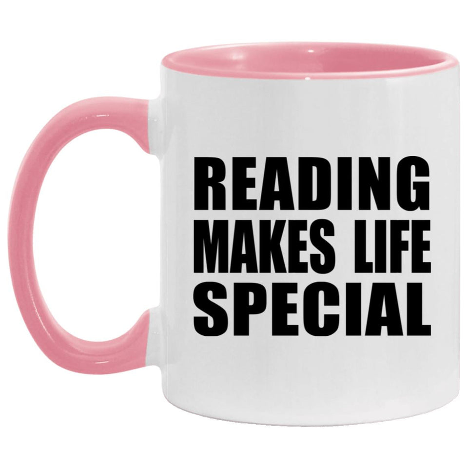 Reading Makes Life Special - 11oz Accent Mug Pink