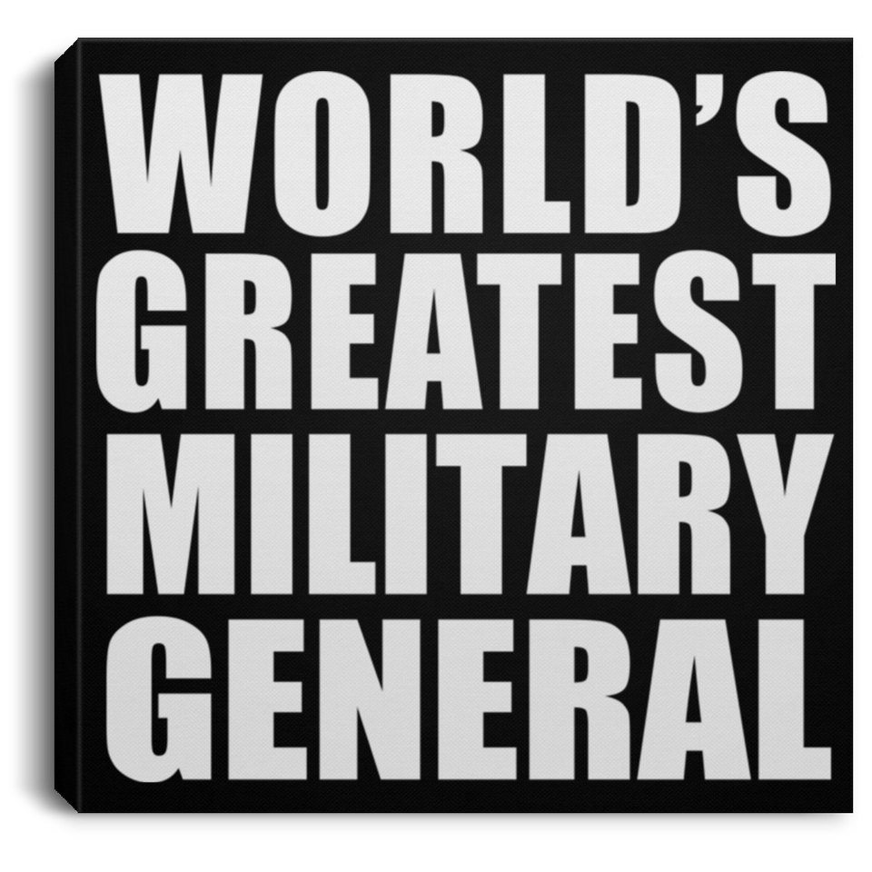 World's Greatest Military General - Canvas Square