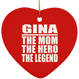 Gina The Mom The Hero The Legend - Heart Ornament