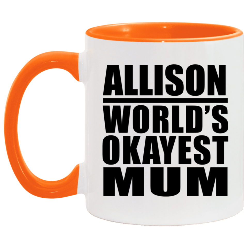 Allison World's Okayest Mum - 11oz Accent Mug Orange