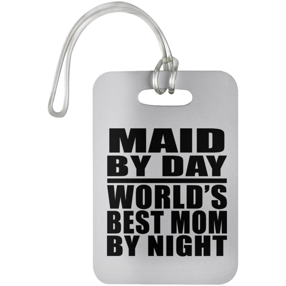 Maid By Day World's Best Mom By Night - Luggage Bag Tag