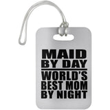 Maid By Day World's Best Mom By Night - Luggage Bag Tag