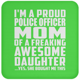 Proud Police Officer Mom Of Awesome Daughter - Drink Coaster