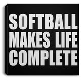 Softball Makes Life Complete - Canvas Square