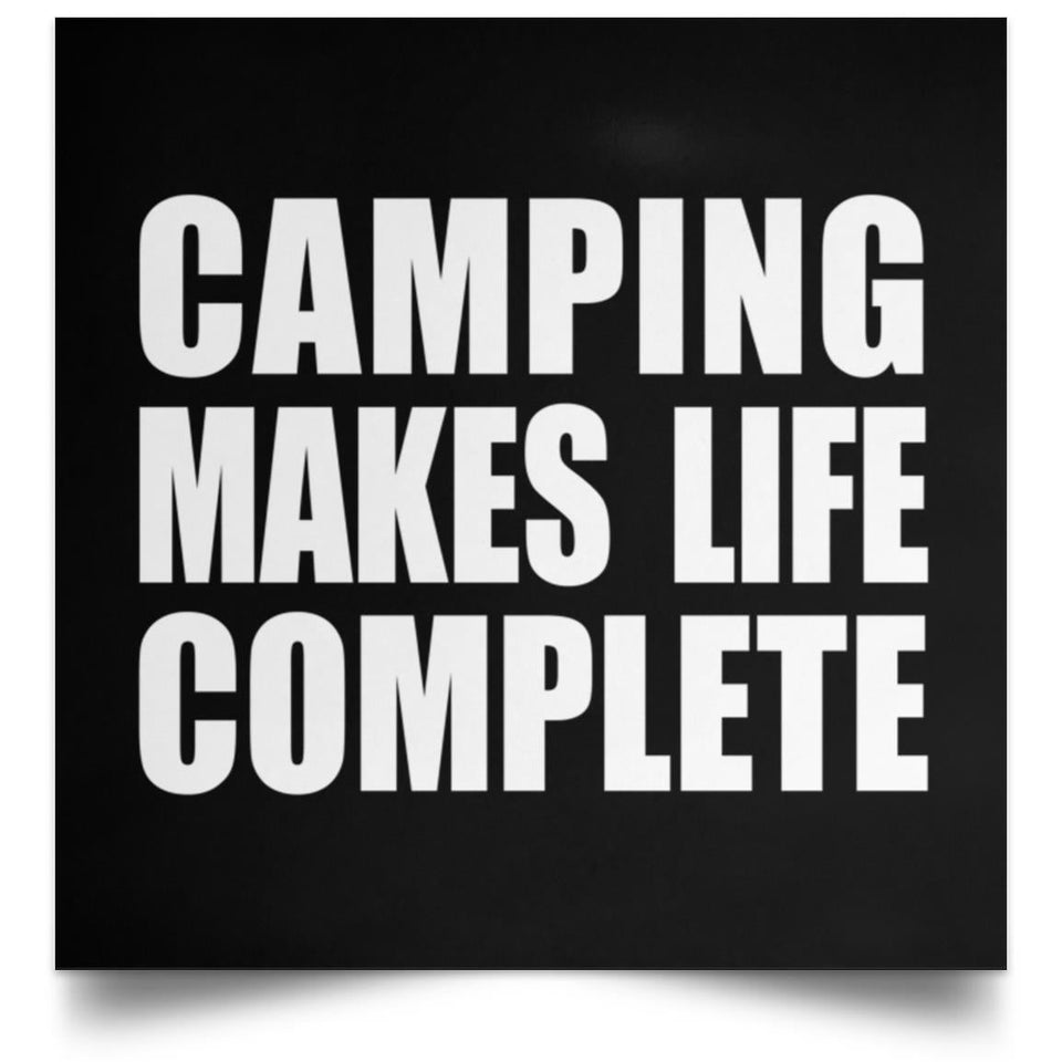 Camping Makes Life Complete - Poster Square