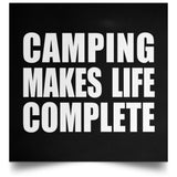Camping Makes Life Complete - Poster Square