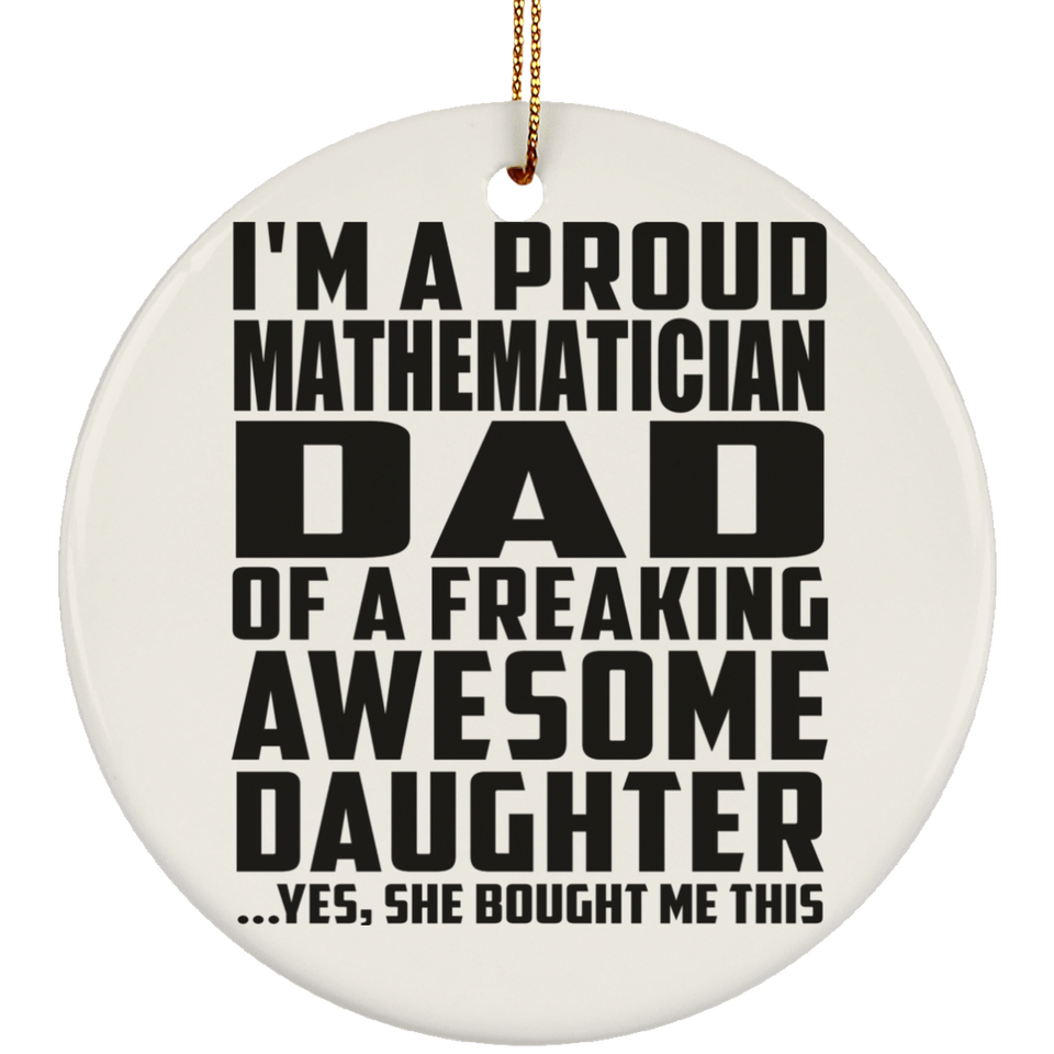 Proud Mathematician Dad Of Awesome Daughter - Circle Ornament
