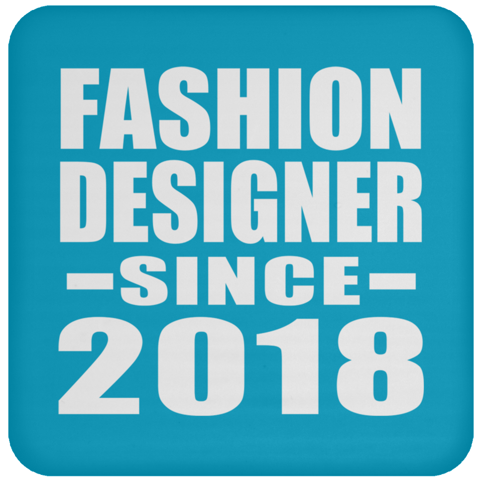 Fashion Designer Since 2018 - Drink Coaster