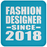 Fashion Designer Since 2018 - Drink Coaster