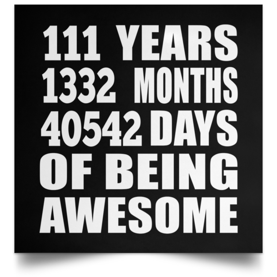 111th Birthday 111 Years 1332 Months 40542 Days Of Awesome - Poster Square