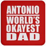 Antonio World's Okayest Dad - Drink Coaster