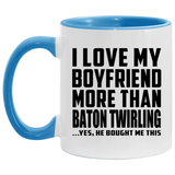 I Love My Boyfriend More Than Baton Twirling - 11oz Accent Mug Blue