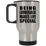 Being Lumberjack Makes Life Special - Travel Mug Silver