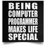 Being Computer Programmer Makes Life Special - Poster Square