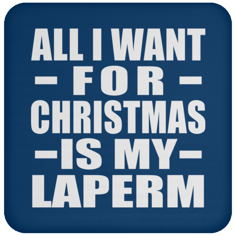 All I Want For Christmas Is My Laperm - Coaster