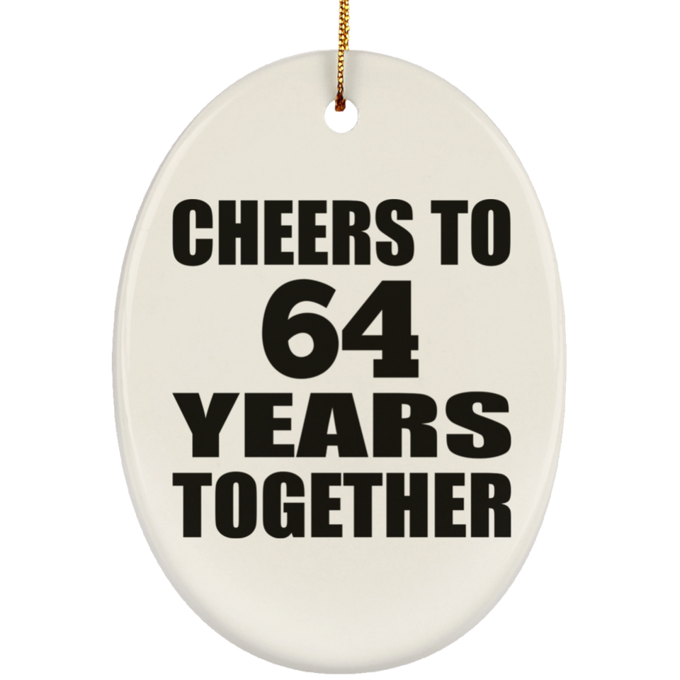 64th Anniversary Cheers To 64 Years Together - Oval Ornament