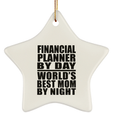 Financial Planner By Day World's Best Mom By Night - Star Ornament