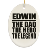 Edwin The Dad The Hero The Legend - Oval Ornament