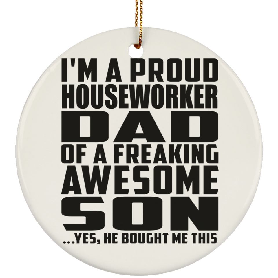 Proud Houseworker Dad Of Awesome Son - Circle Ornament
