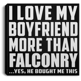 I Love My Boyfriend More Than Falconry - Canvas Square