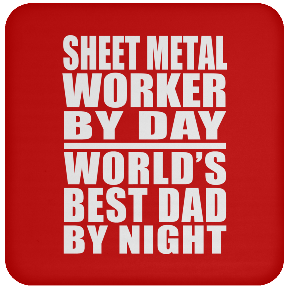 Sheet Metal Worker By Day World's Best Dad By Night - Drink Coaster