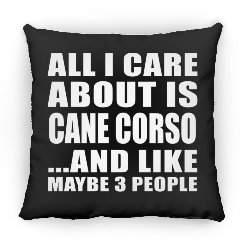 All I Care About Is Cane Corso - Throw Pillow Black