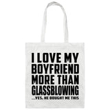 I Love My Boyfriend More Than Glassblowing - Tote Bag White
