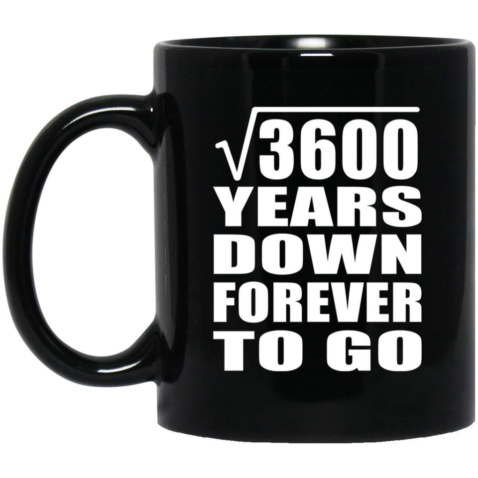 60th Anniversary Square Root of 3600 Years Down Forever To Go - 11oz Coffee Mug Black
