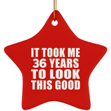 36th Birthday Took Me 36 Years To Look This Good - Star Ornament