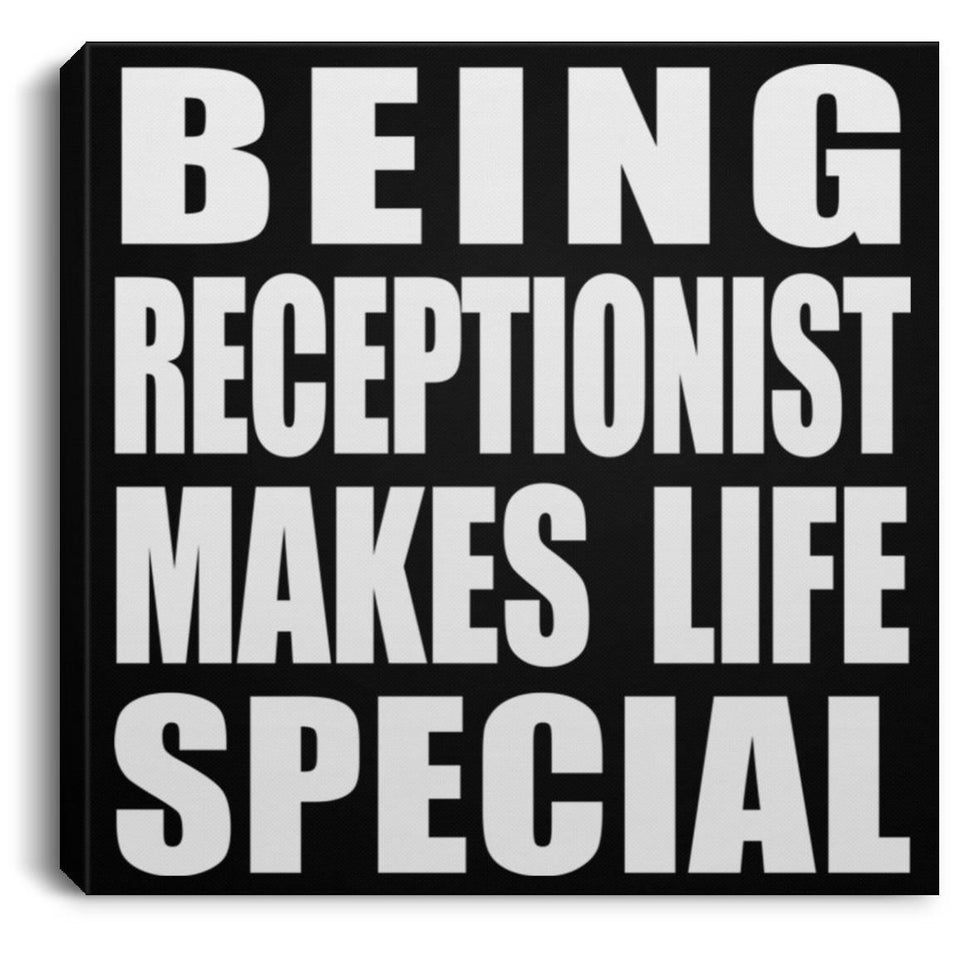 Being Receptionist Makes Life Special - Canvas Square