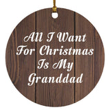 All I Want For Christmas Is My Granddad - Circle Ornament D
