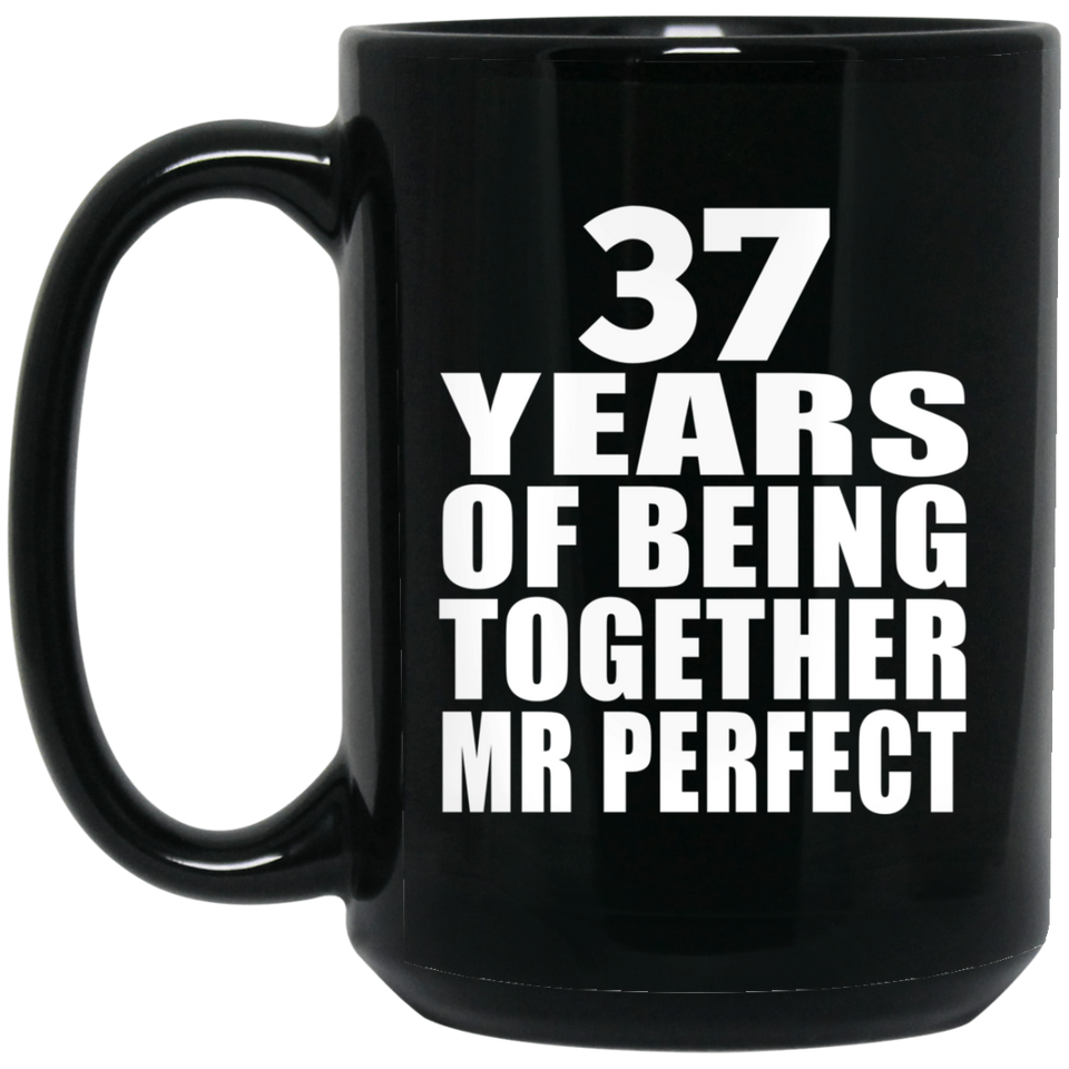 37th Anniversary 37 Years Of Being Mr Perfect - 15 Oz Coffee Mug Black