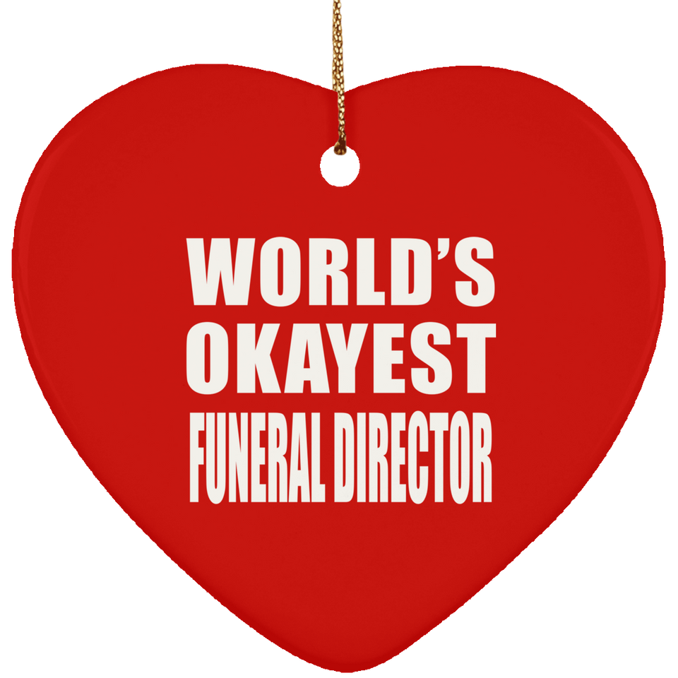 World's Okayest Funeral Director - Heart Ornament