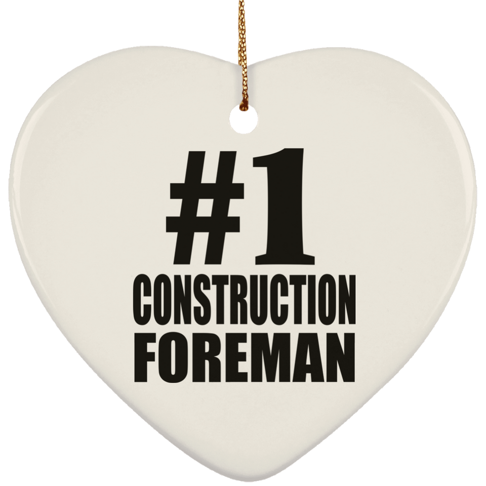 Number One #1 Construction Foreman - Heart Ornament