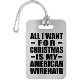 All I Want For Christmas Is My American Wirehair - Luggage Bag Tag