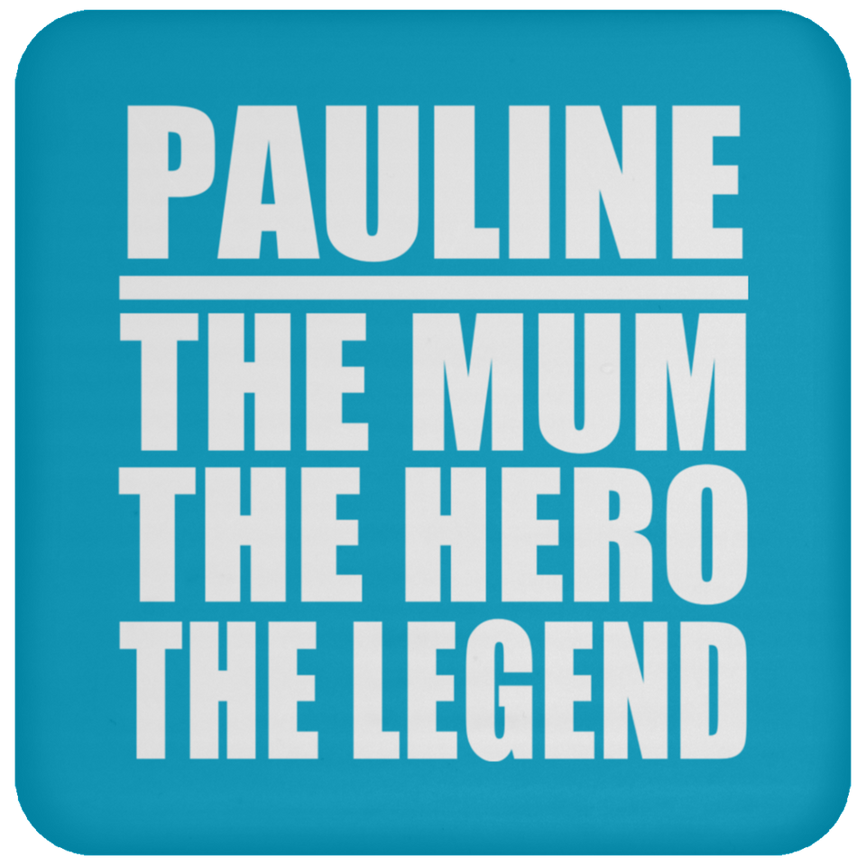 Pauline The Mum The Hero The Legend - Drink Coaster