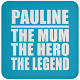 Pauline The Mum The Hero The Legend - Drink Coaster