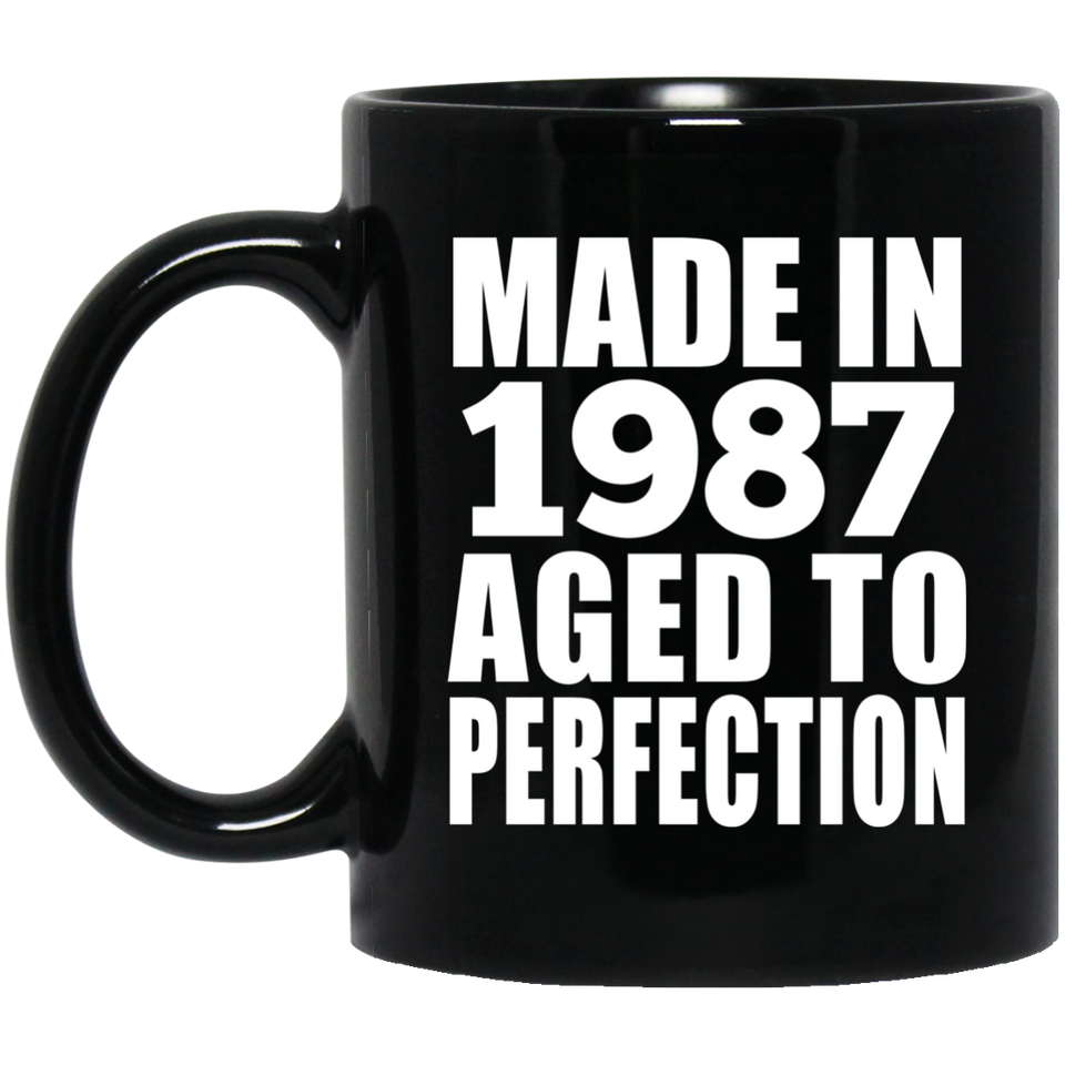 37th Birthday Made In 1987 Aged to Perfection - 11 Oz Coffee Mug Black