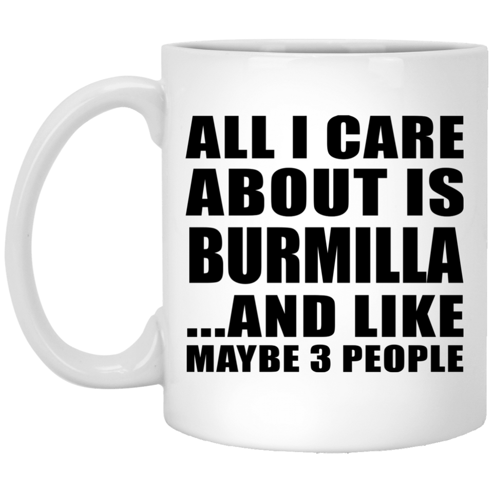 All I Care About Is Burmilla - 11 Oz Coffee Mug