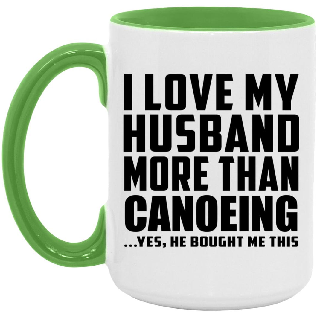 I Love My Husband More Than Canoeing - 15oz Accent Mug Green