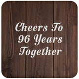 96th Anniversary Cheers To 96 Years Together - Drink Coaster D