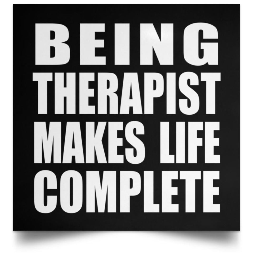 Being Therapist Makes Life Complete - Poster Square