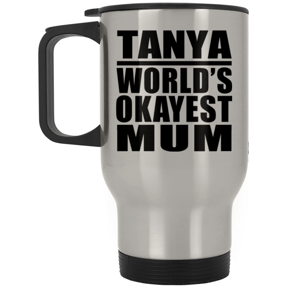 Tanya World's Okayest Mum - Silver Travel Mug